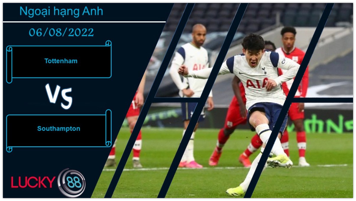 LUCKY88 Tottenham vs Southampton , Nhận định bóng đá 06/08/2022, Khởi đầu thuận lợi