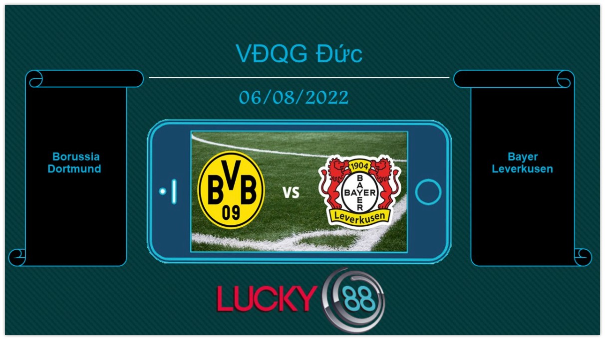 LUCKY88 Borussia Dortmund vs Bayer Leverkusen , Tip bóng đá miễn phí ngày 06/08/2022