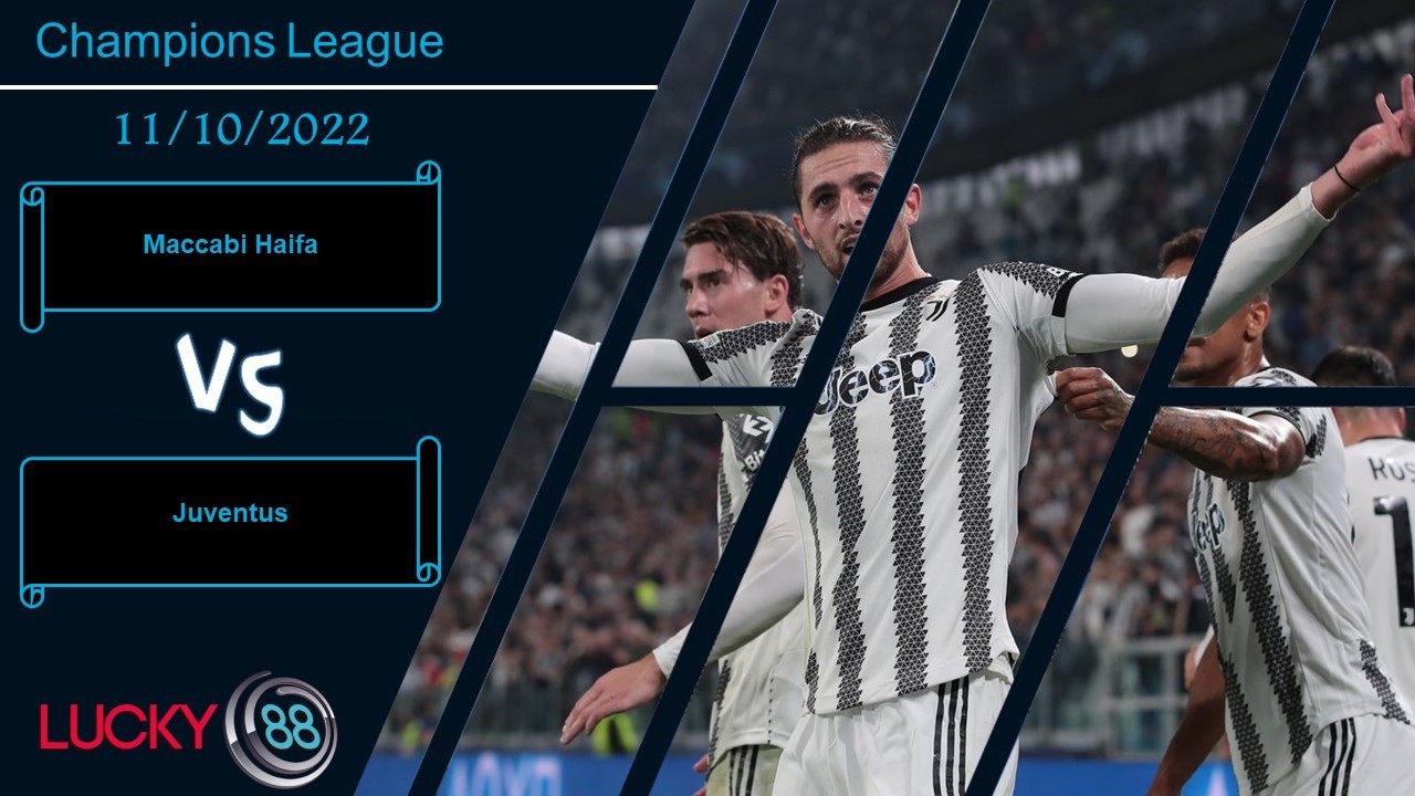 LUCKY88 Maccabi Haifa vs Juventus, Nhận định bóng đá 11/10/2022, Thất bại khó tránh