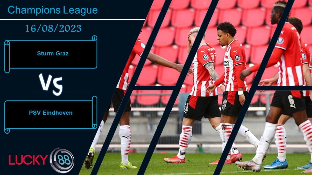 LUCKY88 Sturm Graz vs PSV Eindhoven , Nhận định bóng đá 16/08/2023, Ván cờ ngã ngũ