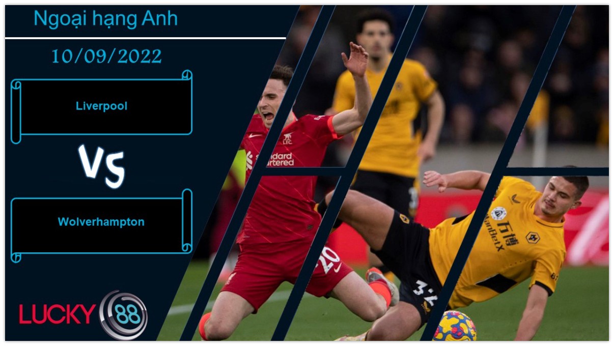 LUCKY88 Liverpool vs Wolverhampton, Nhận định bóng đá 10/09/2022, Khuất phục Bầy sói