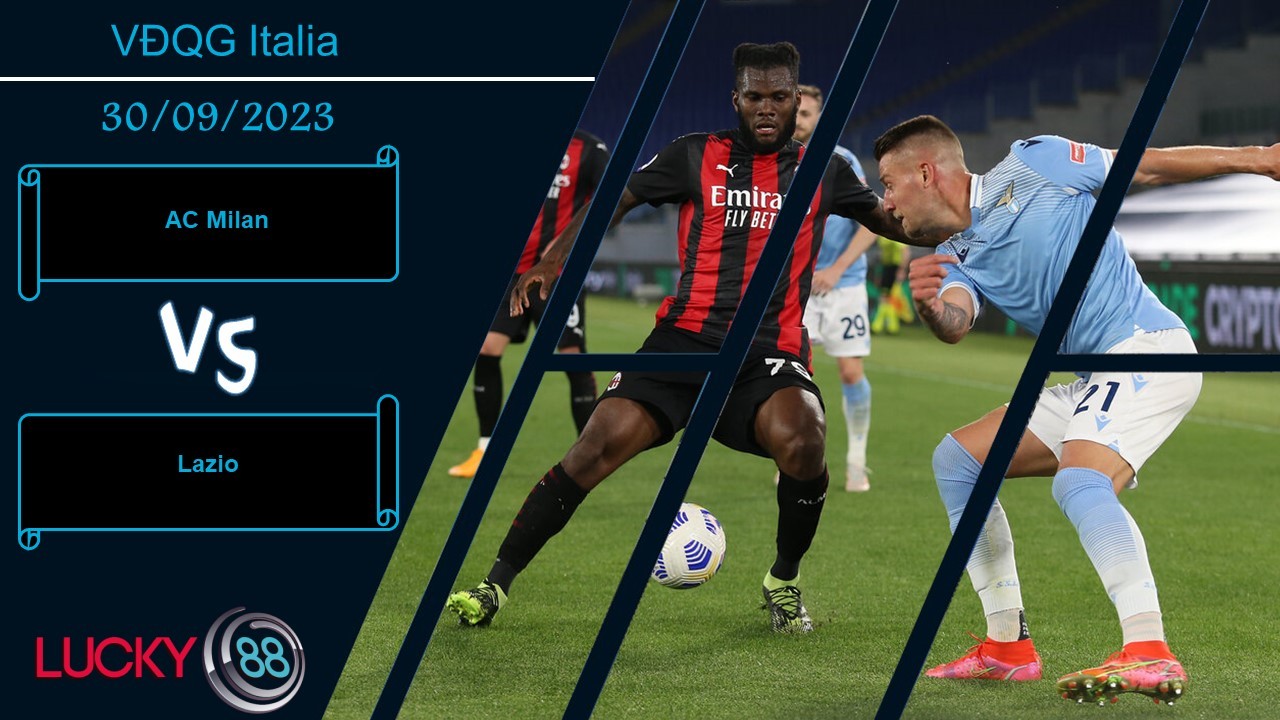 LUCKY88 AC Milan vs Lazio, Nhận định bóng đá 30/09/2023, Nắm bắt cơ hội