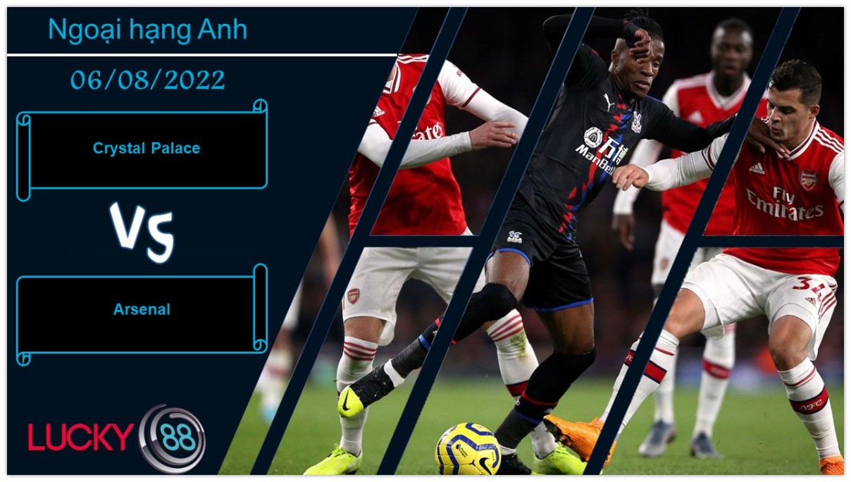 LUCKY88 Crystal Palace vs Arsenal , Nhận định bóng đá 06/08/2022, Bộ mặt hứng khởi