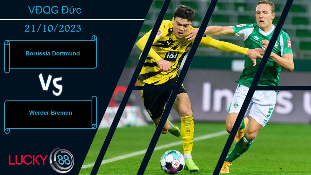 LUCKY88 Borussia Dortmund vs Werder Bremen, Nhận định bóng đá 21/10/2023, Dễ dàng làm chủ