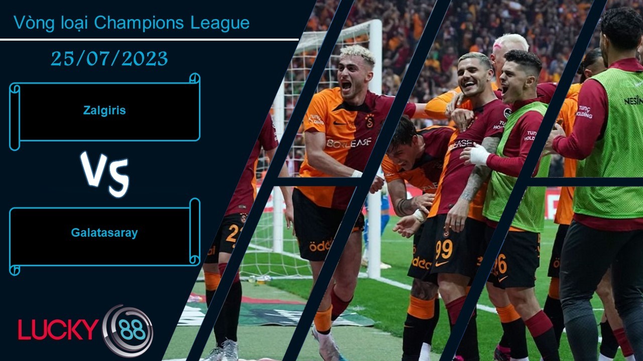 LUCKY88 Zalgiris vs Galatasaray, Nhận định bóng đá 25/07/2023, Đối mặt thách thức