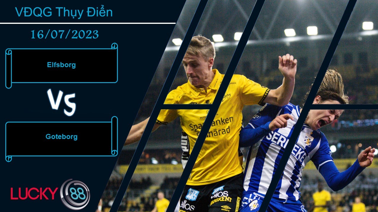 LUCKY88 Elfsborg vs Goteborg, Nhận định bóng đá 16/07/2023, Dễ dàng giải quyết