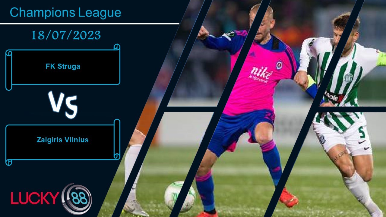LUCKY88 FK Struga vs Zalgiris Vilnius, Nhận định bóng đá 18/07/2023, Quyết chiến