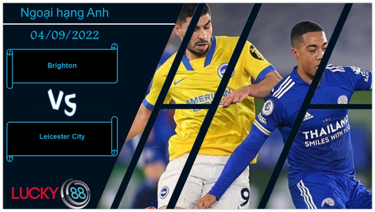 LUCKY88 Brighton vs Leicester City , Nhận định bóng đá 04/09/2022, Tin tưởng chủ nhà