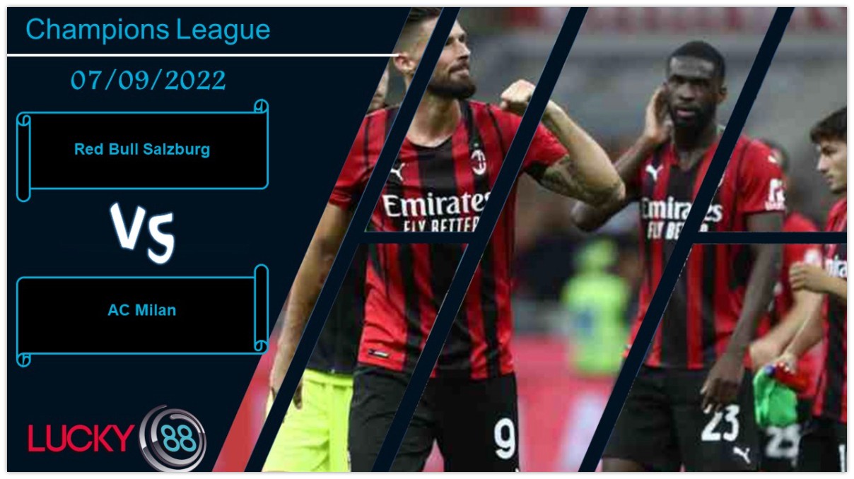 LUCKY88 Red Bull Salzburg vs AC Milan, Nhận định bóng đá 07/09/2022, Phát huy kinh nghiệm