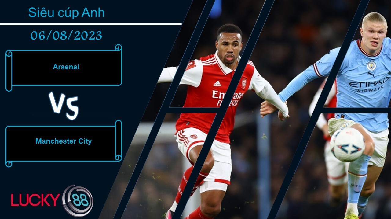 LUCKY88 Arsenal vs Manchester City , Nhận định bóng đá 06/08/2023, Thử thách nặng nề