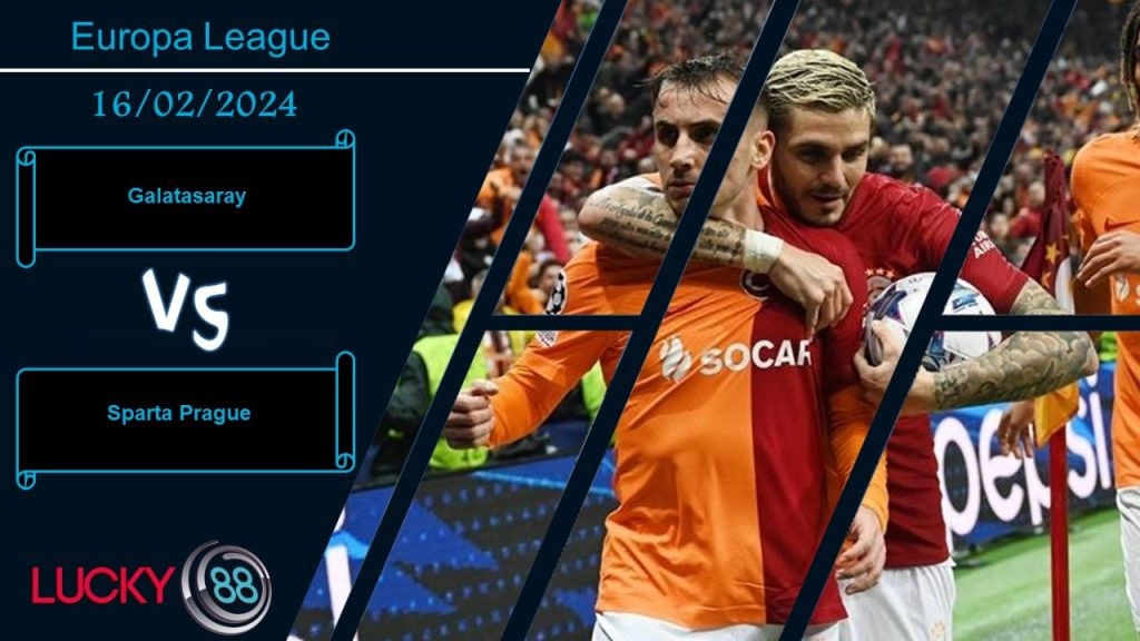 LUCKY88 Galatasaray vs Sparta Prague, Nhận định bóng đá 16/02/2024, Không mắc sai sót