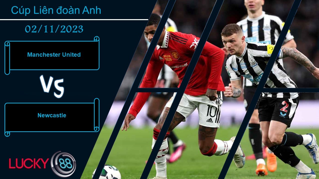 LUCKY88 Manchester United vs Newcastle, Nhận định bóng đá 02/11/2023, Thái độ thận trọng