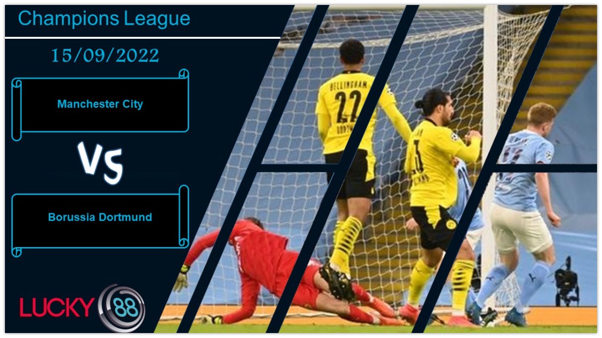 LUCKY88 Manchester City vs Borussia Dortmund, Nhận định bóng đá 15/09/2022, Cuộc tái ngộ