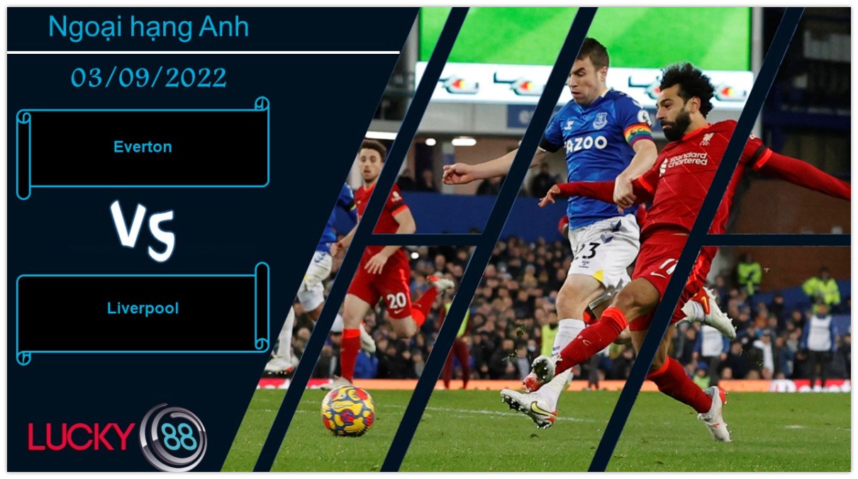 LUCKY88 Everton vs Liverpool, Nhận định bóng đá 03/09/2022, Derby gay cấn