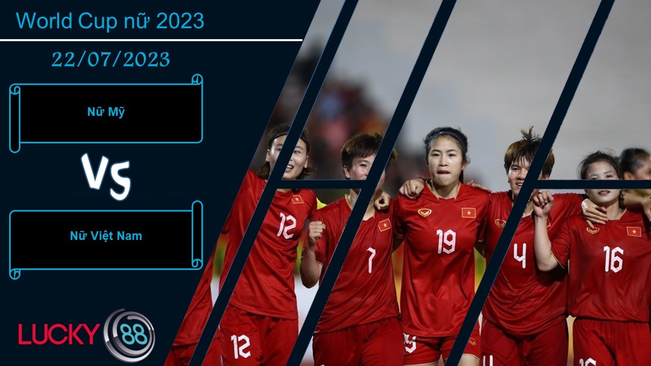 LUCKY88 Nữ Mỹ vs Nữ Việt Nam, Nhận định bóng đá 22/07/2023, Chênh lệch đẳng cấp