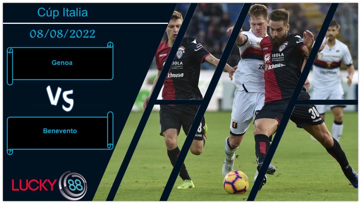LUCKY88 Genoa vs Benevento , Nhận định bóng đá 08/08/2022, Tự tin có cơ sở