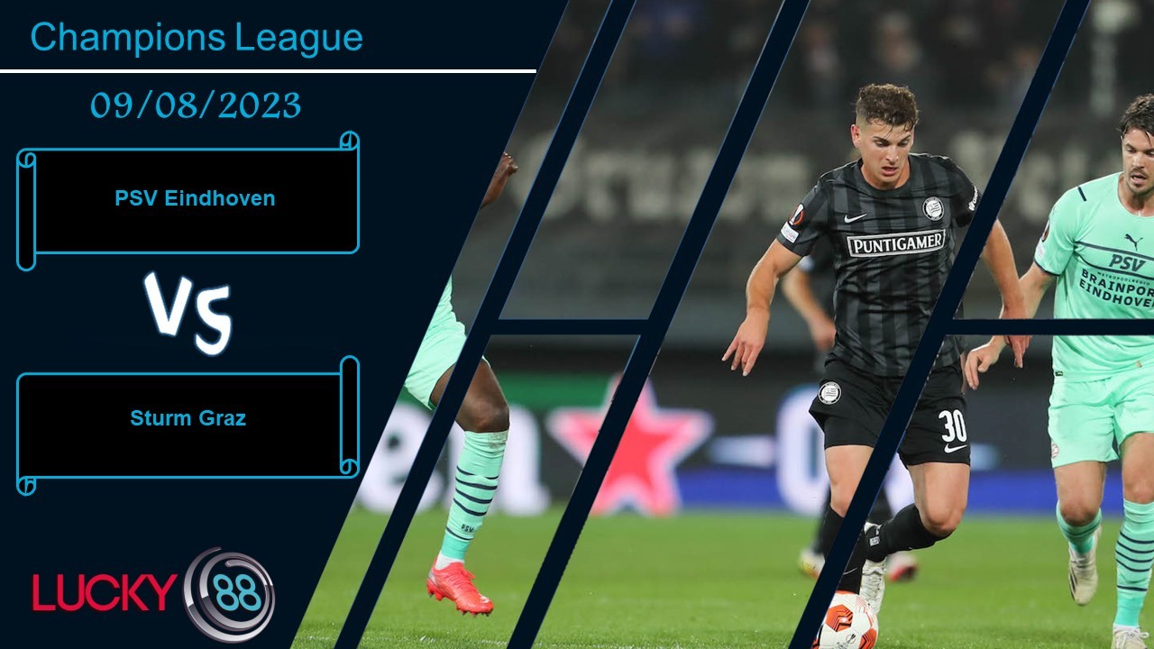 LUCKY88 PSV Eindhoven vs Sturm Graz , Nhận định bóng đá 09/08/2023, Đủ sức định đoạt