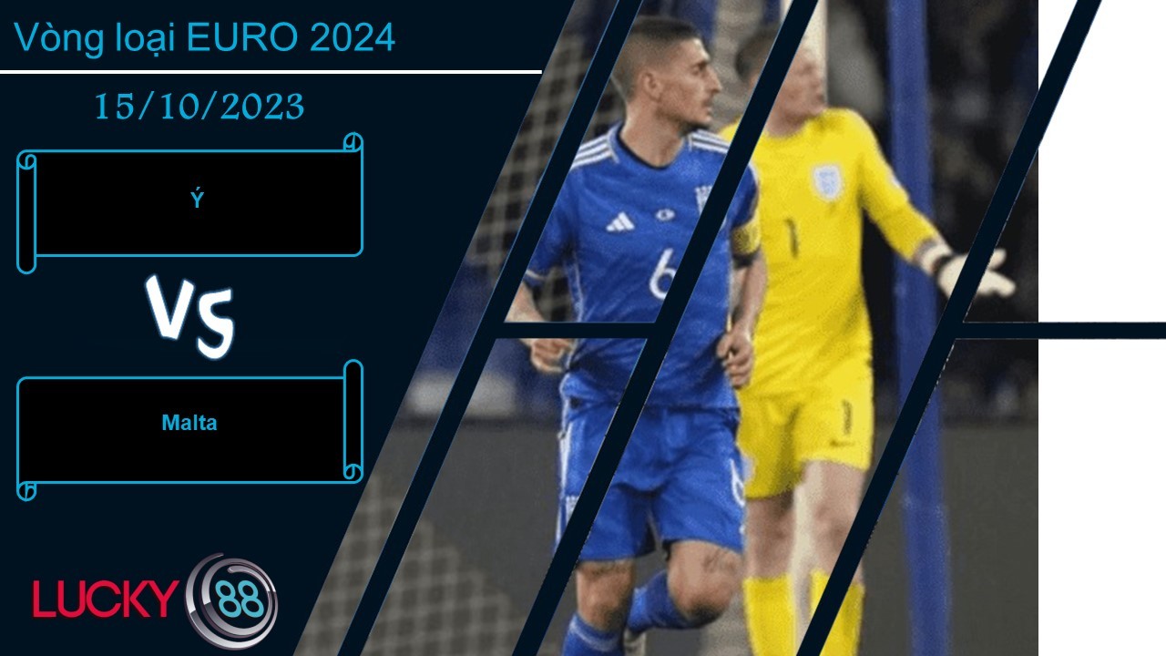 LUCKY88 Ý vs Malta,  Nhận định bóng đá 15/10/2023, Chiến thắng dễ dàng