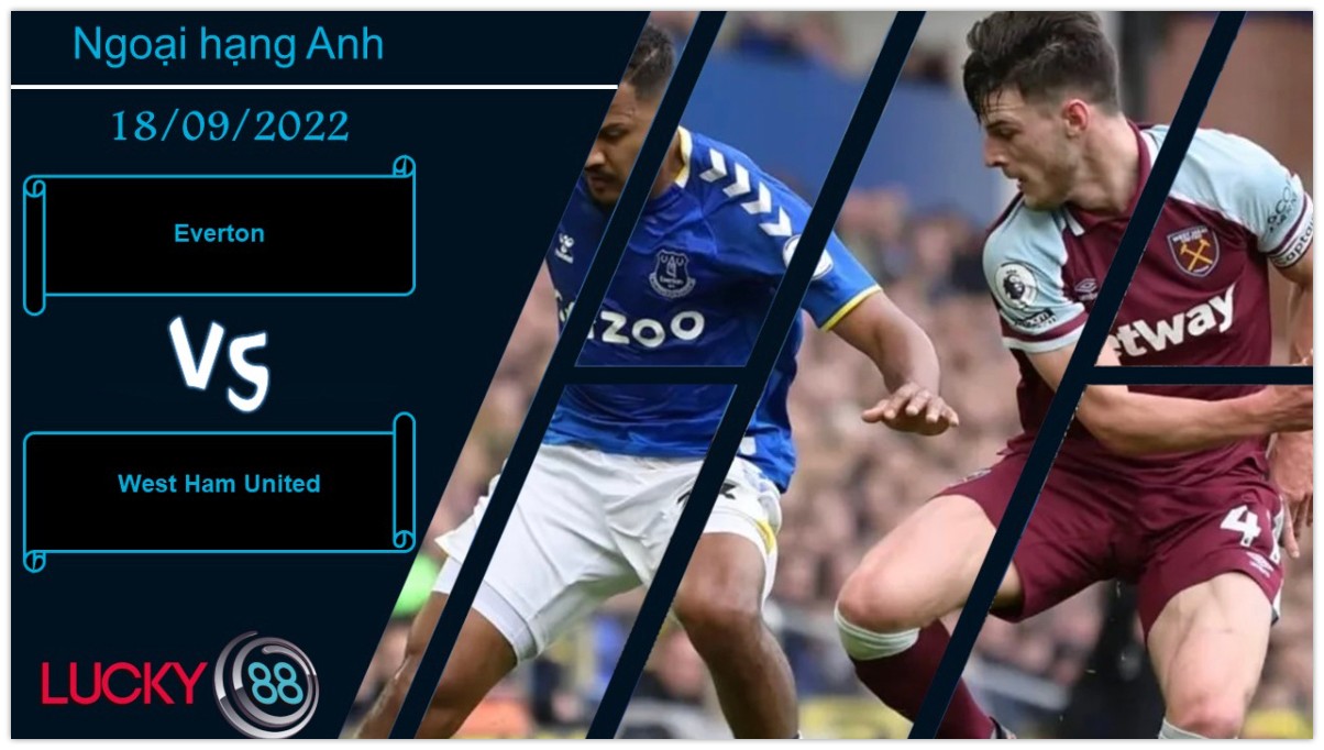 LUCKY88 Everton vs West Ham United, Nhận định bóng đá 18/09/2022, Chuyến đi khó khăn