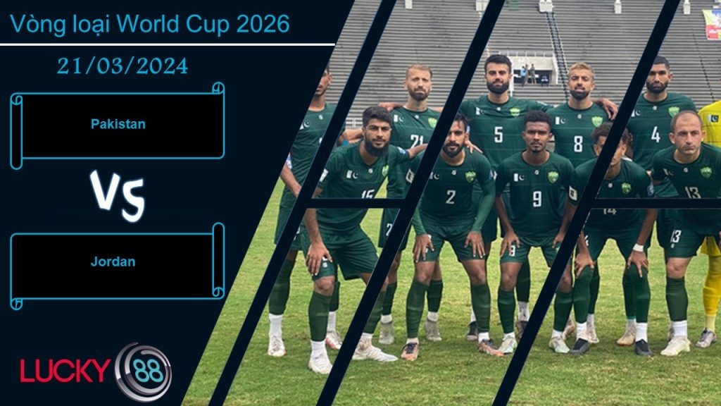 LUCKY88 Pakistan vs Jordan, Nhận định bóng đá 21/03/2024, Cần phải thức tỉnh