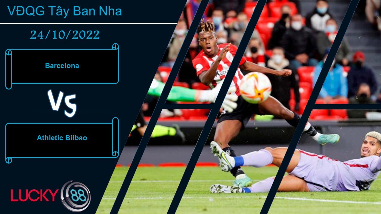 LUCKY88 Barcelona vs Athletic Bilbao, Nhận định bóng đá 24/10/2022, Gặp trở ngại