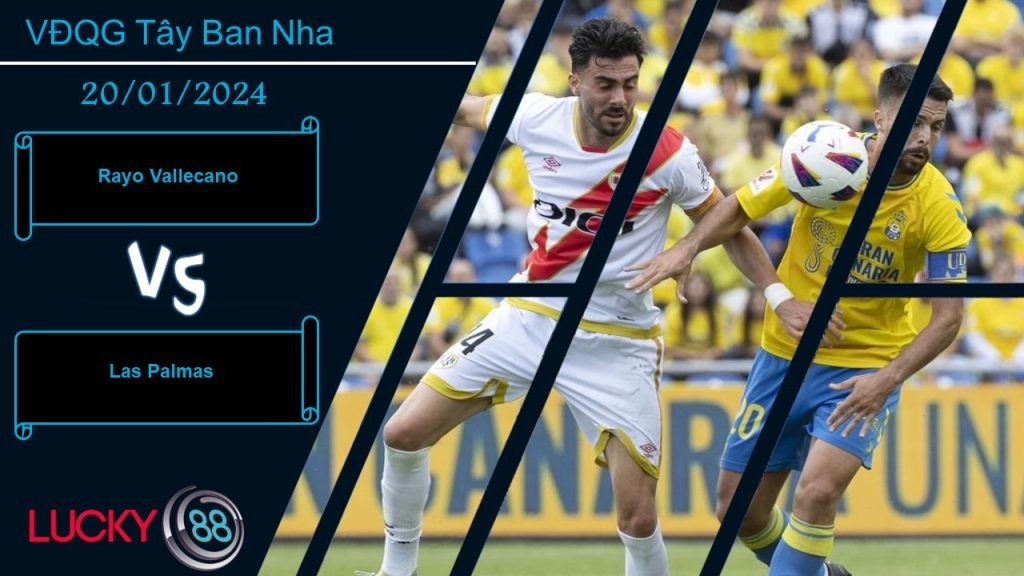 LUCKY88 Rayo Vallecano vs Las Palmas, Nhận định bóng đá 20/01/2024, Tận dụng triệt để