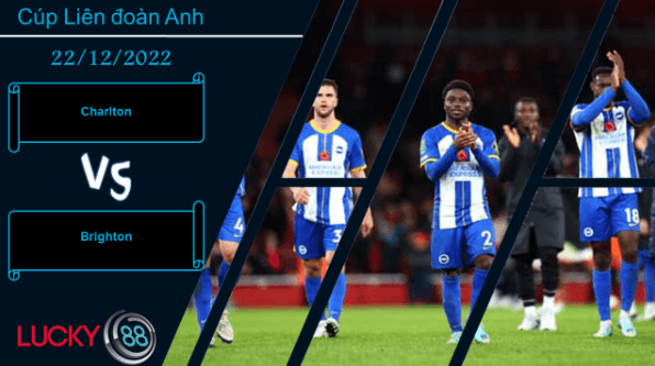 LUCKY88 Charlton vs Brighton, Nhận định bóng đá 22/12/2022, Khó tạo đột biến