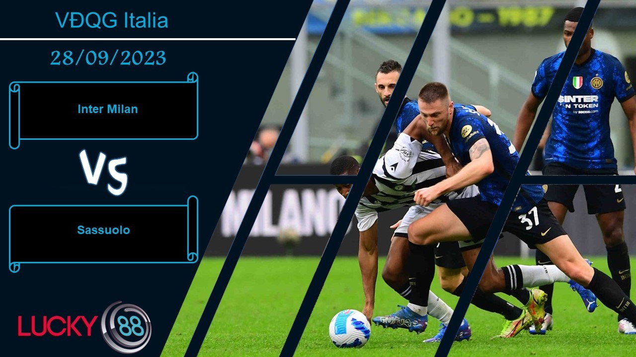 LUCKY88 Inter Milan vs Sassuolo, Nhận định bóng đá 28/09/2023, Chiến thắng trong tầm tay