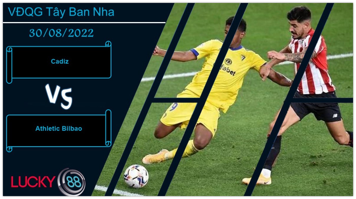 LUCKY88 Cadiz vs Athletic Bilbao, Nhận định bóng đá 30/08/2022, Thể hiện bản lĩnh