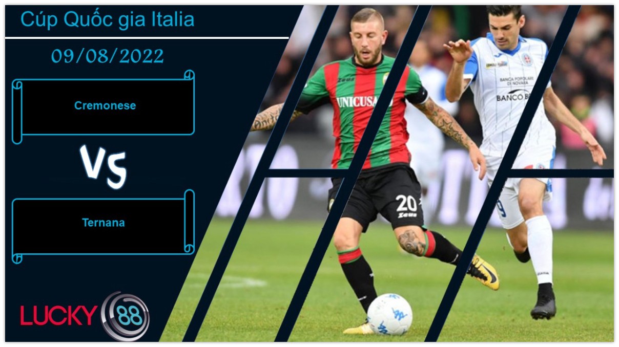 LUCKY88 Cremonese vs Ternana , Nhận định bóng đá 09/08/2022, Sẵn sàng đón khách