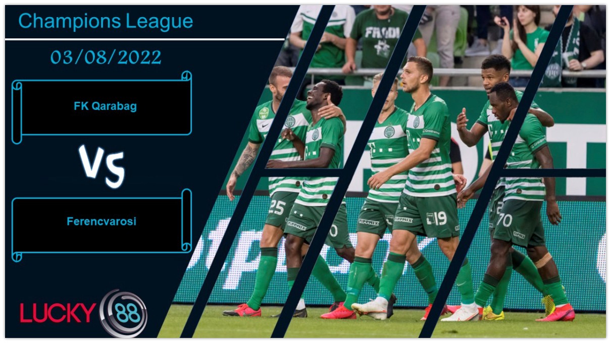 LUCKY88 FK Qarabag vs Ferencvarosi , Nhận định bóng đá 03/08/2022, Vượt qua áp lực
