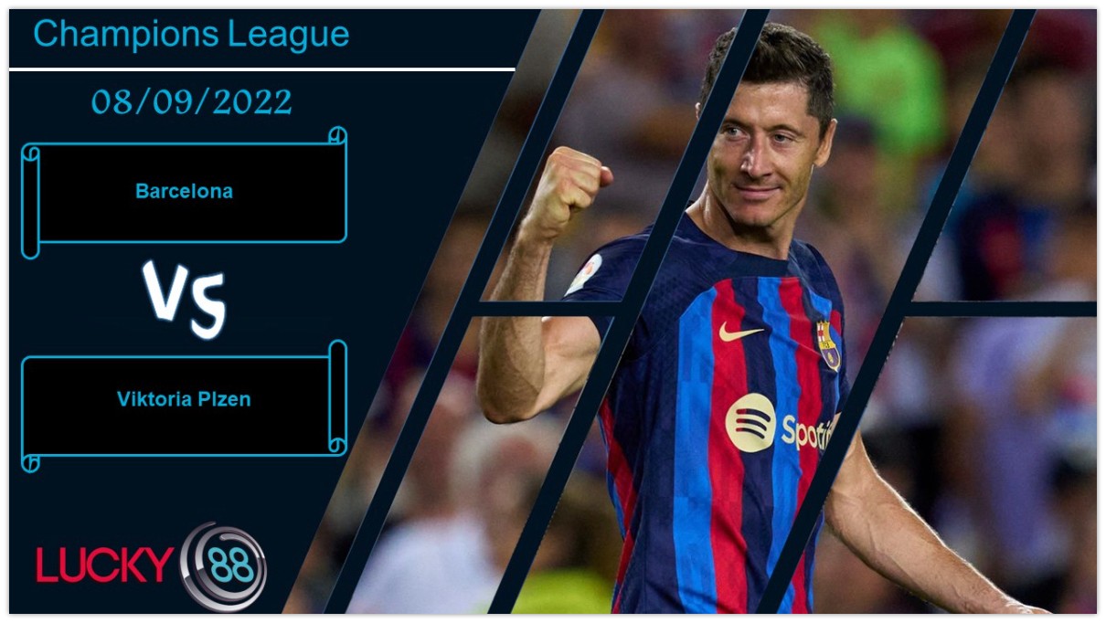 LUCKY88 Barcelona vs Viktoria Plzen , Nhận định bóng đá 08/09/2022, Dễ dàng đè bẹp
