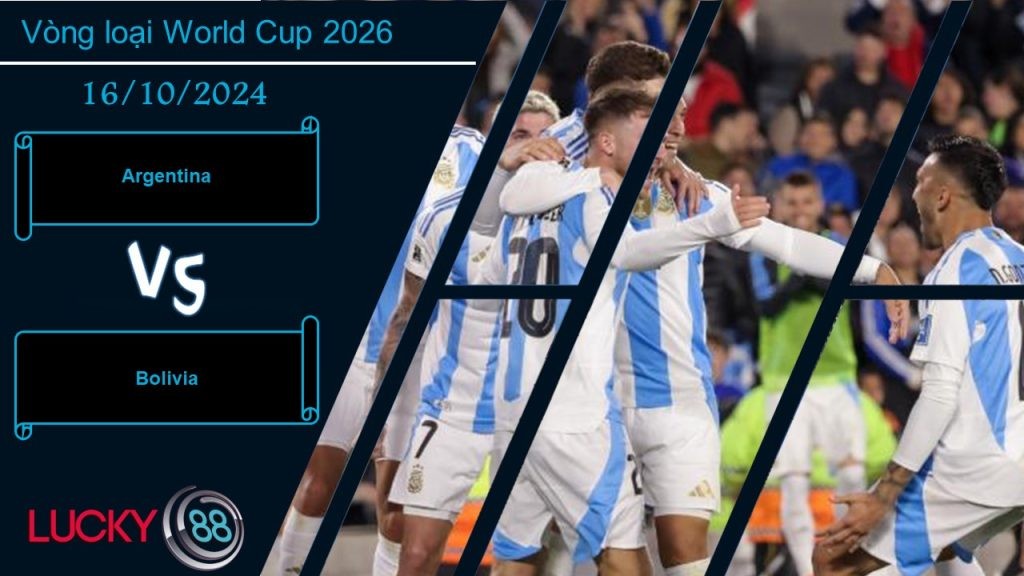 LUCKY88 Argentina vs Bolivia, Nhận định bóng đá 16/10/2024, Chiến thắng dễ dàng