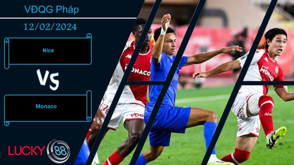 LUCKY88 Nice vs Monaco, Nhận định bóng đá 12/02/2024, Đối trọng xứng tầm