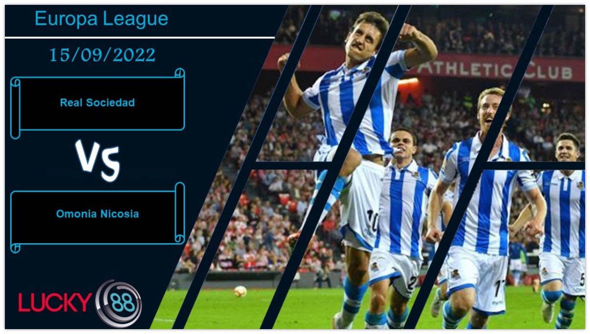 LUCKY88 Real Sociedad vs Omonia Nicosia, Nhận định bóng đá 15/09/2022, Tận dụng ưu thế