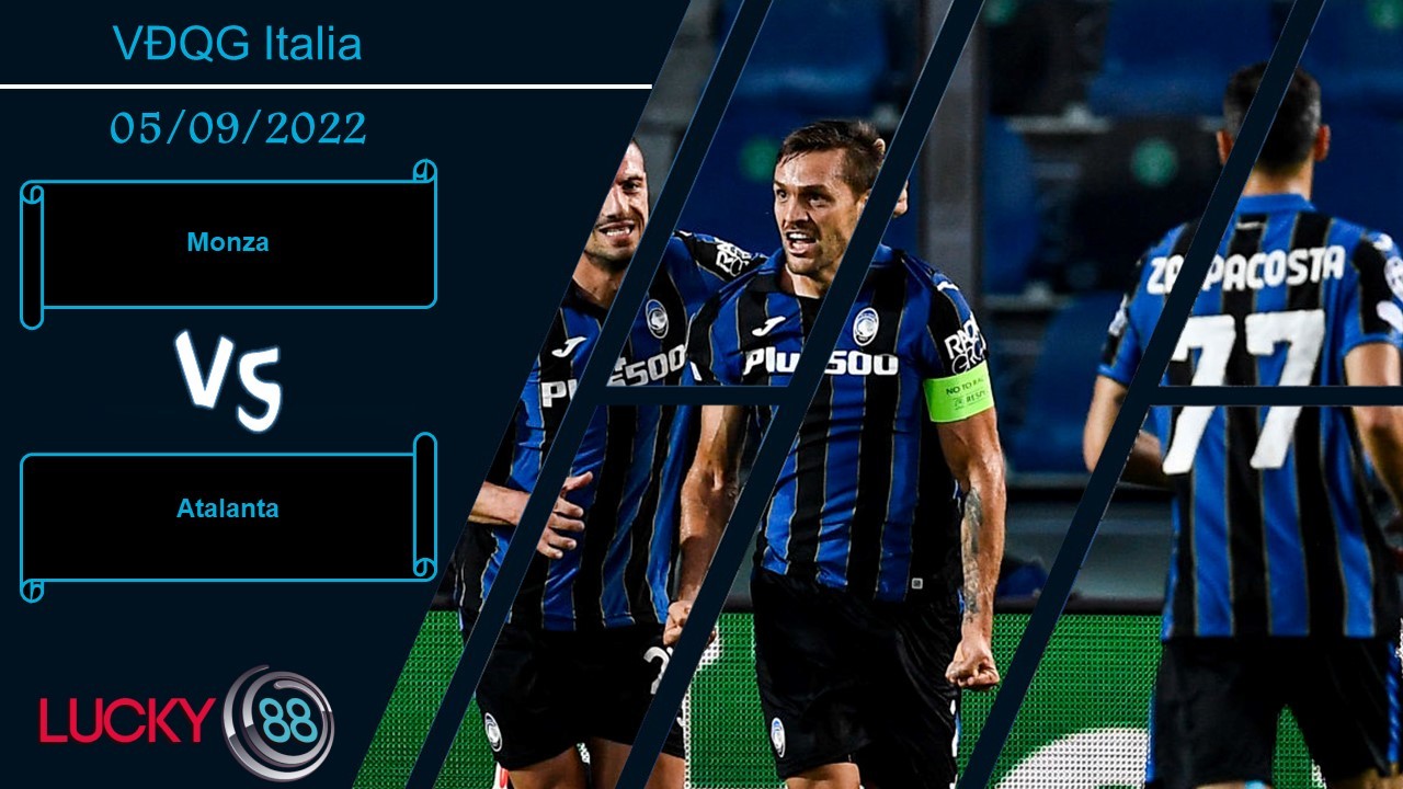 LUCKY88 Monza vs Atalanta, Nhận định bóng đá 05/09/2022, Chênh lệch trình độ